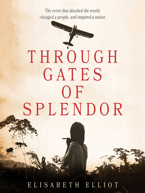 Title details for Through Gates of Splendor by Elisabeth Elliot - Wait list
